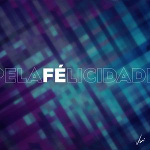 PELA FELICIDADE