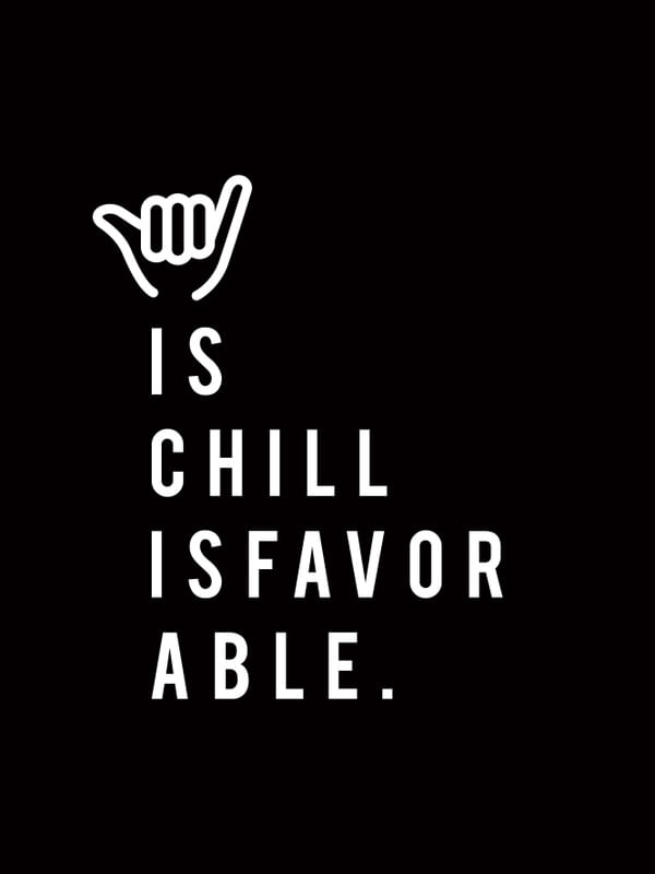 IS CHILL, IS FAVORABLE - 2