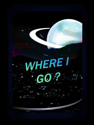WHERE I GO ?