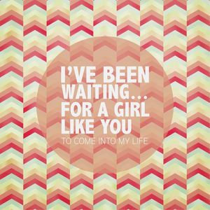 WAITING FOR A GIRL LIKE YOU (QUADRADO)