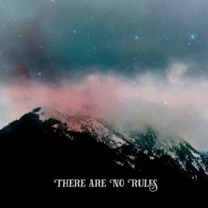 THERE ARE NO RULES