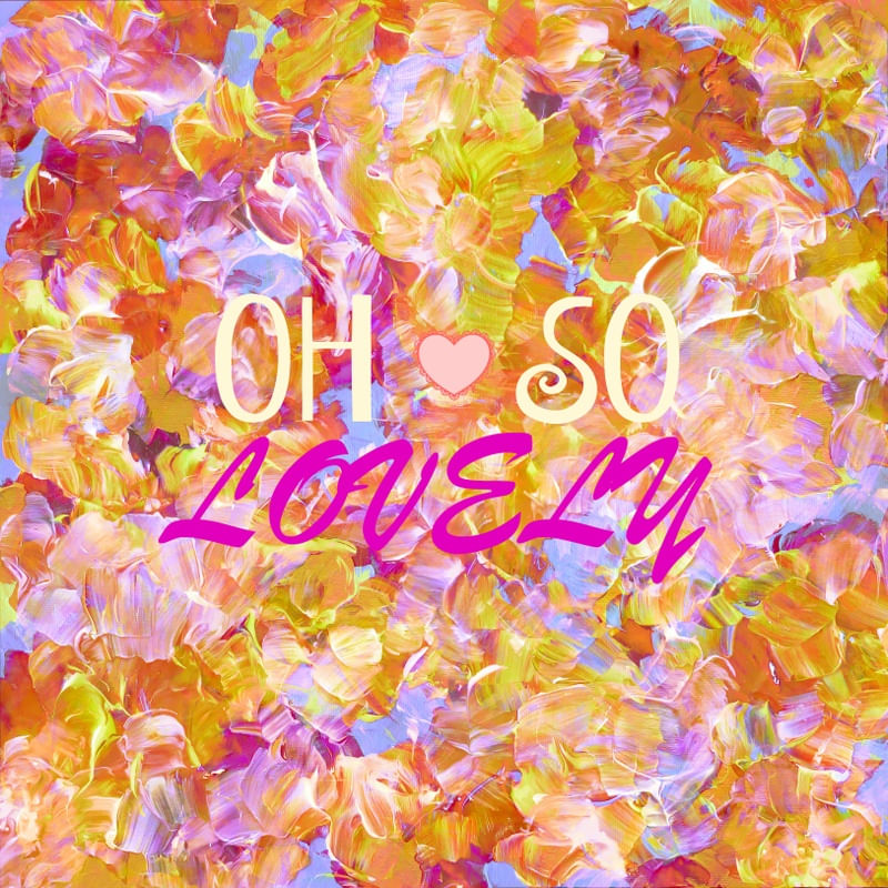 OH SO LOVELY