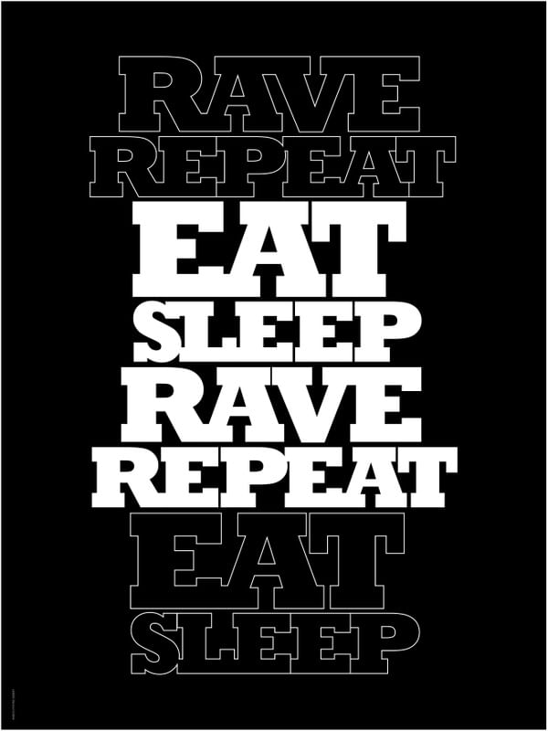 EAT. SLEEP. RAVE. REPEAT.