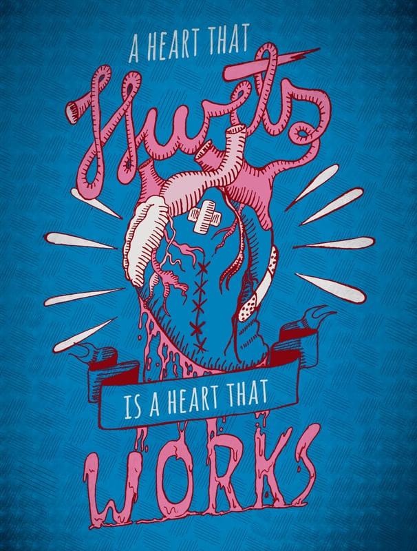 A HEART THAT HURTS, IS A HEART THAT HURTS