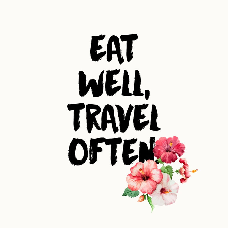 EAT WELL TRAVEL OFTEN 1