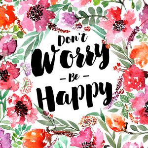 DONT WORRY, BE HAPPY