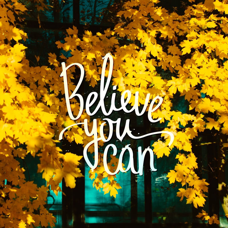 BELIEVE YOU CAN - OUTONO