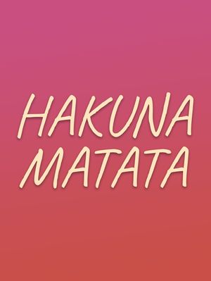 HAKUNA MATATA 001