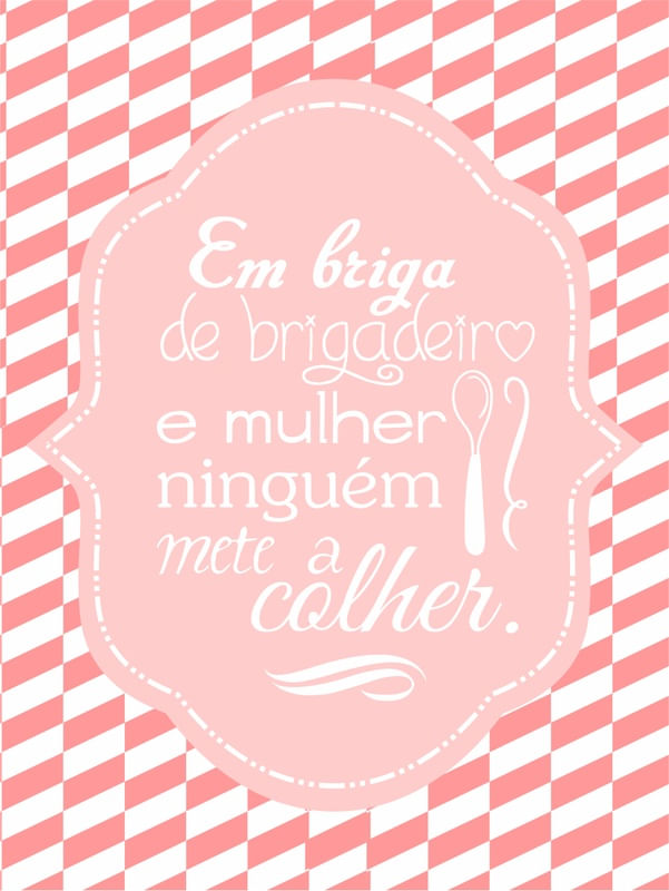 BRIGA MULHER E BRIGADEIRO