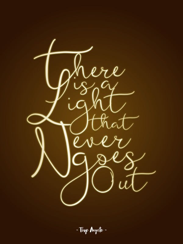 THERE IS A LIGHT THAT EVER GOES OUT
