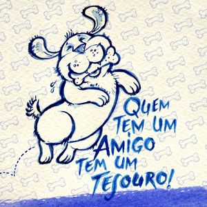 QUEM TEM UM AMIGO TEM UM TESOURO