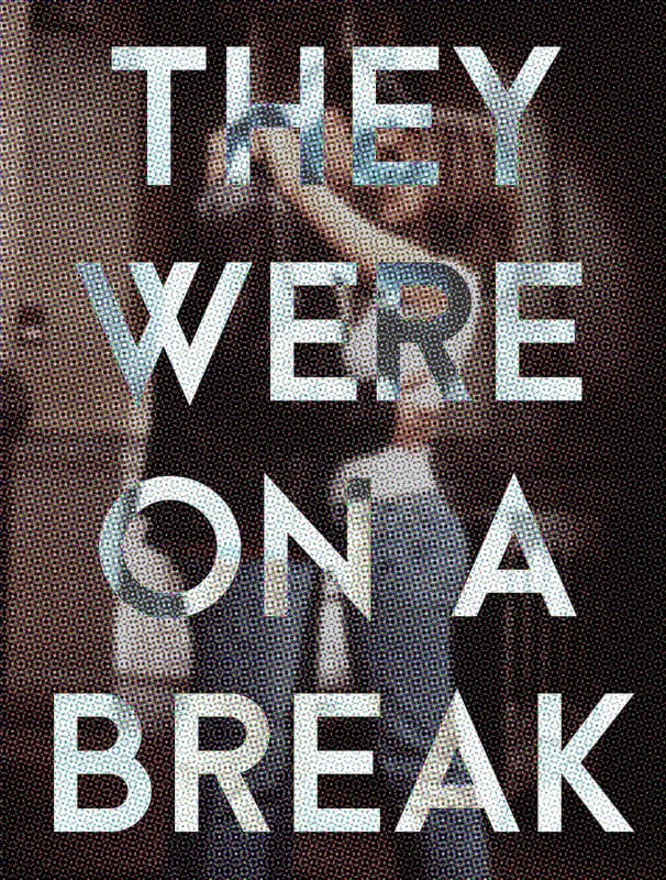 THEYWEREONABREAK