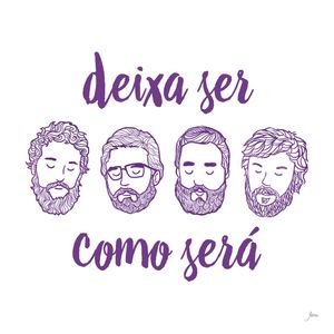 DEIXA SER COMO SERÁ