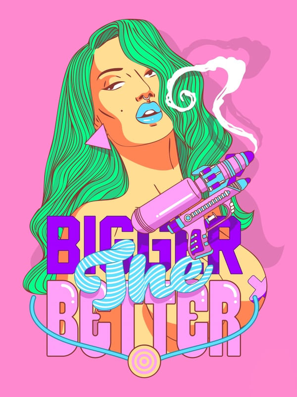 BIGGER THE BETTER