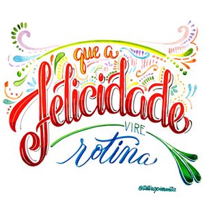 FELICIDADE VIRE ROTINA