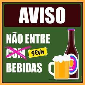 NÃO ENTRE SEM BEBIDAS