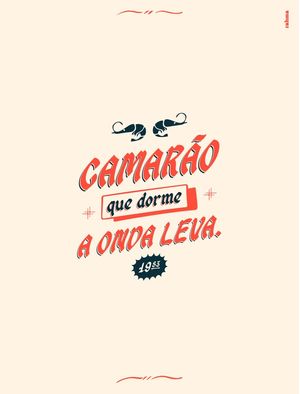 CAMARÃO QUE DORME A ONDA LEVA (RETRATO)