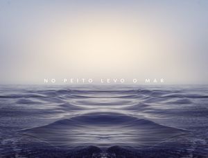 NO PEITO LEVO O MAR