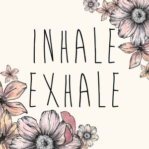 INHALE EXHALE