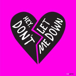 HEY DONT LET ME DOWN