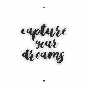 CAPTURE YOUR DREAMS