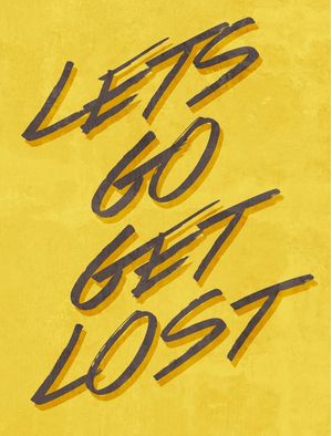LETS GO GET LOST