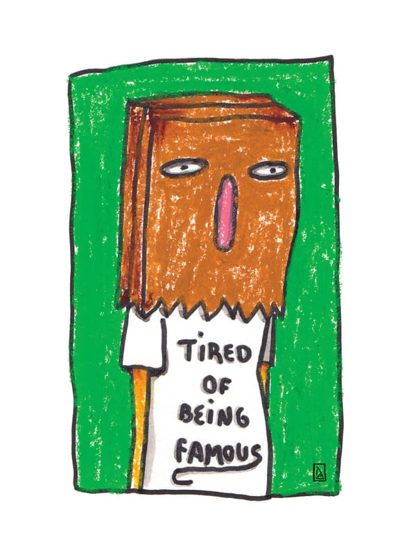 TIRED OF BEING FAMOUS