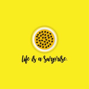 LIFE IS A SURPRISE