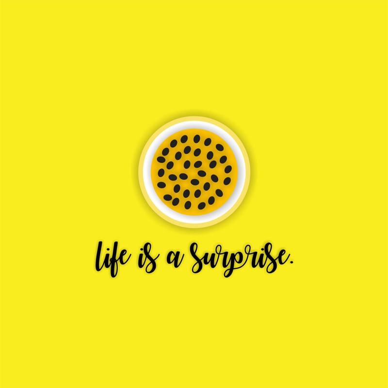 LIFE IS A SURPRISE