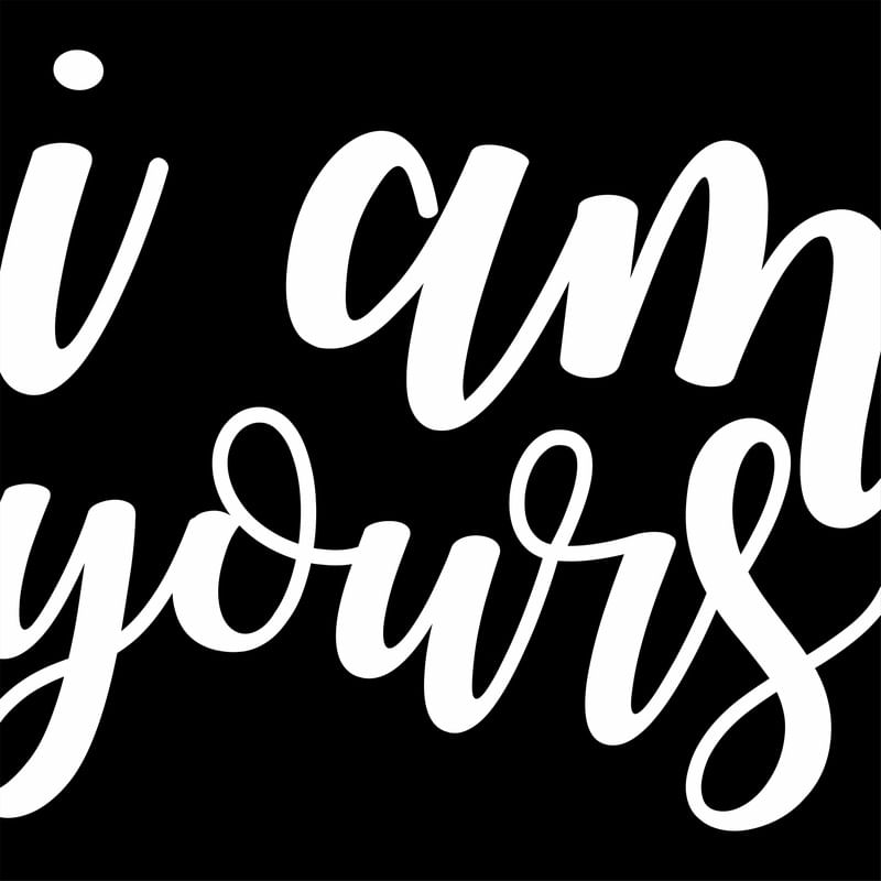 I AM YOURS