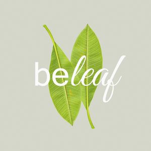 BE LEAF