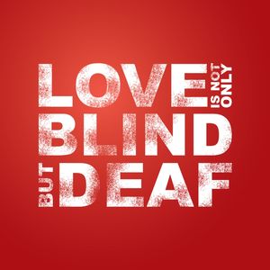 LOVE IS NOT ONLY BLIND