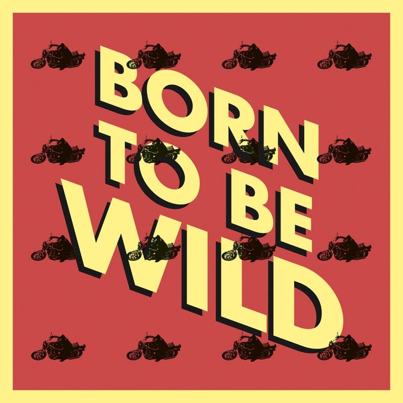 BORN TO BE WILD, STEPPENWOLF