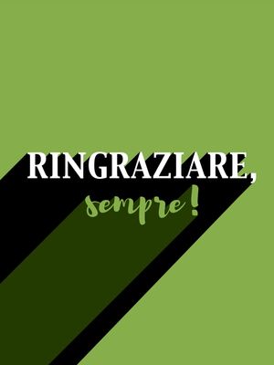 RINGRAZIARE, SEMPRE!