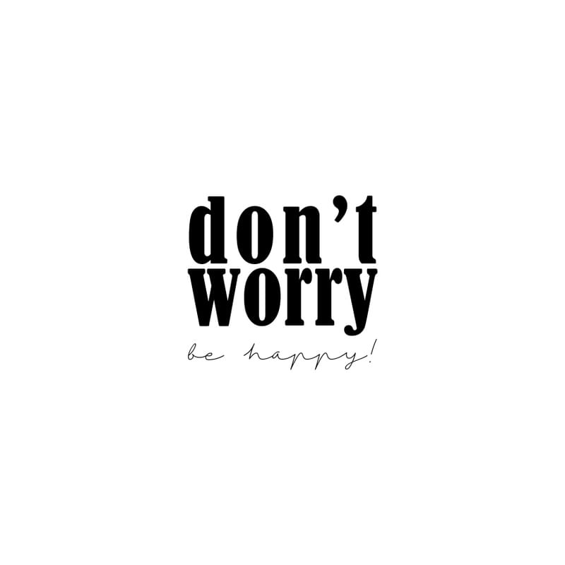 DONT WORRY, BE HAPPY! FN