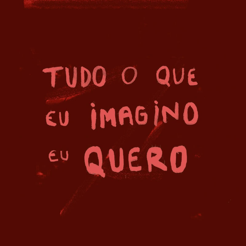TUDO O QUE EU IMAGINO EU QUERO