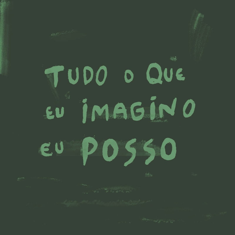 TUDO O QUE EU IMAGINO EU POSSO