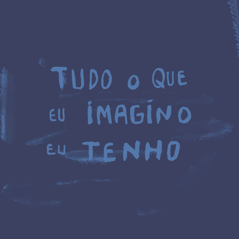 TUDO O QUE EU IMAGINO EU TENHO