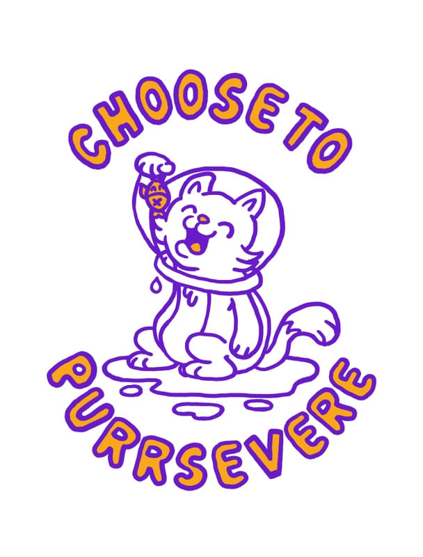 CHOOSE TO PURRSERVERE