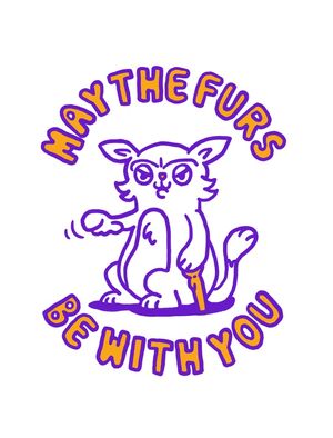 MAY THE FURS BE WITH YOU