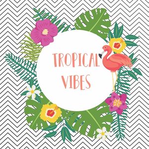 TROPICAL VIBES