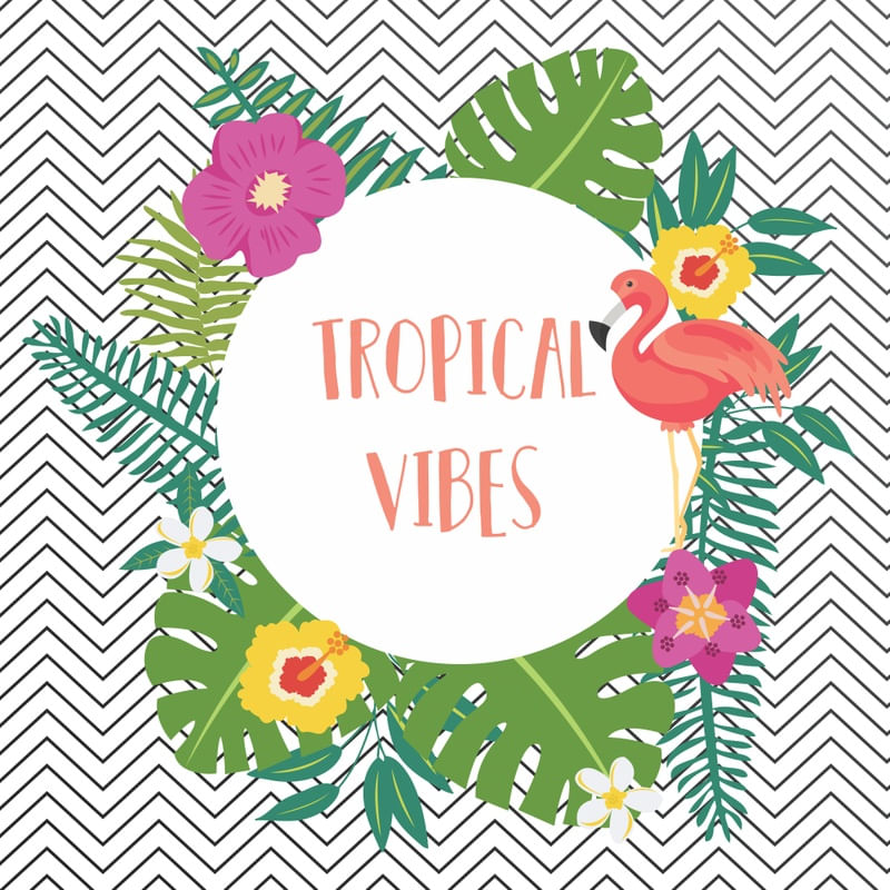 TROPICAL VIBES