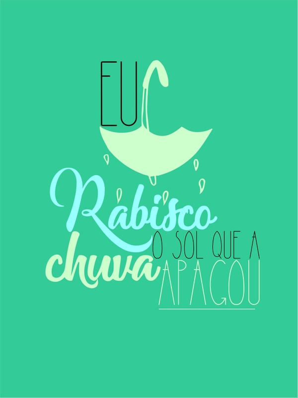 EU RABISCO O SOL QUE A CHUVA APAGOU.