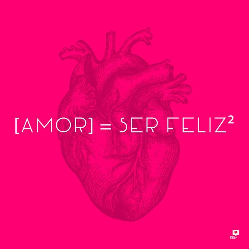 AMOR = SER FELIZ