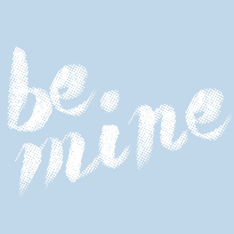 BE MINE/BLUE