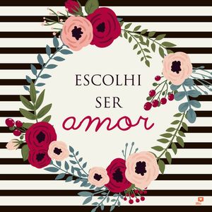 ESCOLHI SER AMOR