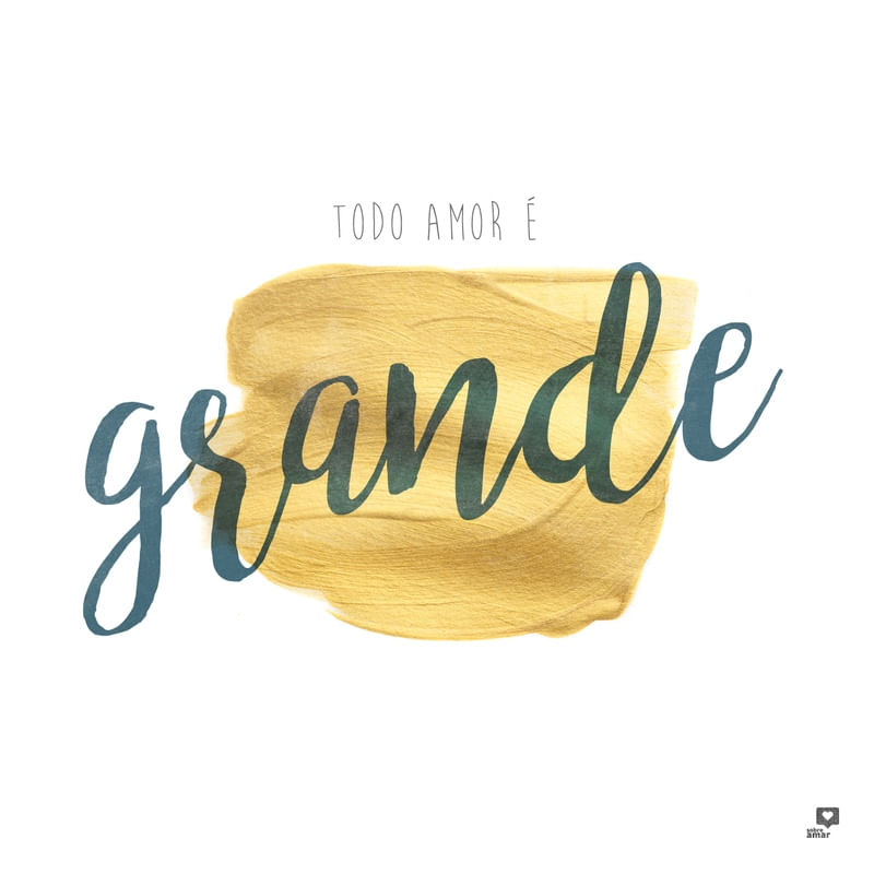 AMOR É GRANDE
