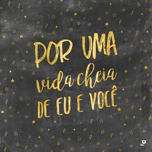 UMA VIDA CHEIA DE EU E VOCÊ