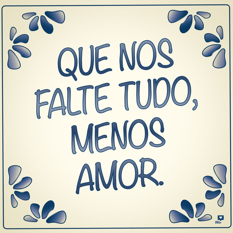 QUE NÃO NOS FALTE AMOR