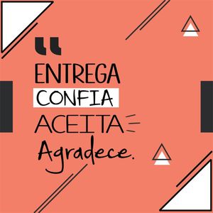 ENTREGA CONFIA ACEITA AGRADECE